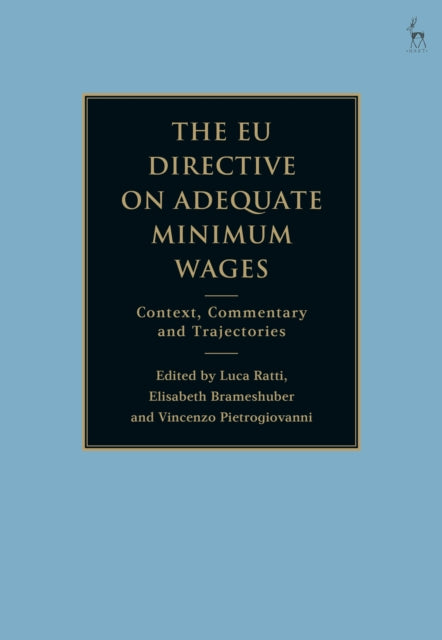 The EU Directive on Adequate Minimum Wages: Context, Commentary and Trajectories
