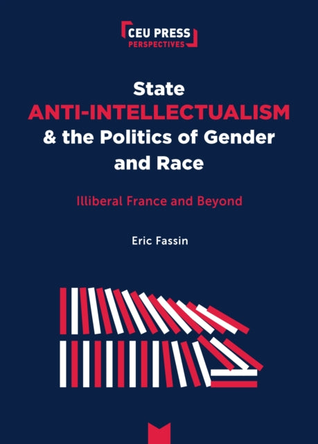 State Anti-Intellectualism and the Politics of Gender and Race: Illiberal France and Beyond