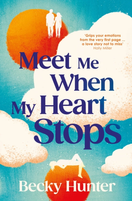 Meet Me When My Heart Stops: ‘Swoonsome love story with echoes of The Time Traveller's Wife’ Good Housekeeping