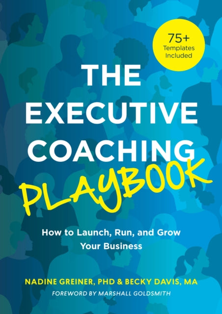 The Executive Coaching Playbook: How to Launch, Run, and Grow Your Business