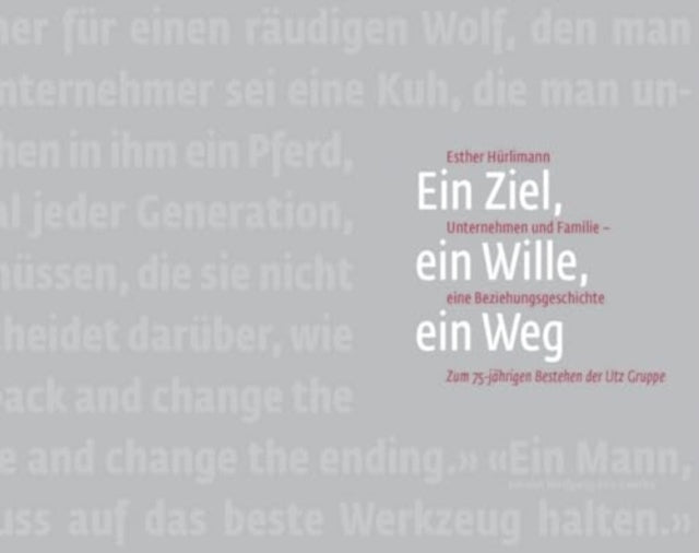 Ein Ziel, ein Wille, ein Weg: Unternehmen und Familie - eine Beziehungsgeschichte