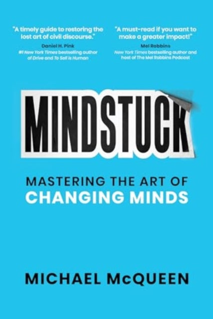 Mindstuck: Mastering the Art of Changing Minds