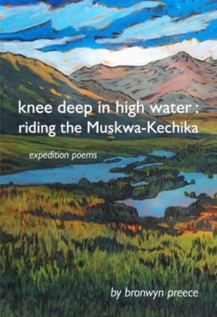 Knee Deep In High Water: Riding the Muskwa-Kechika