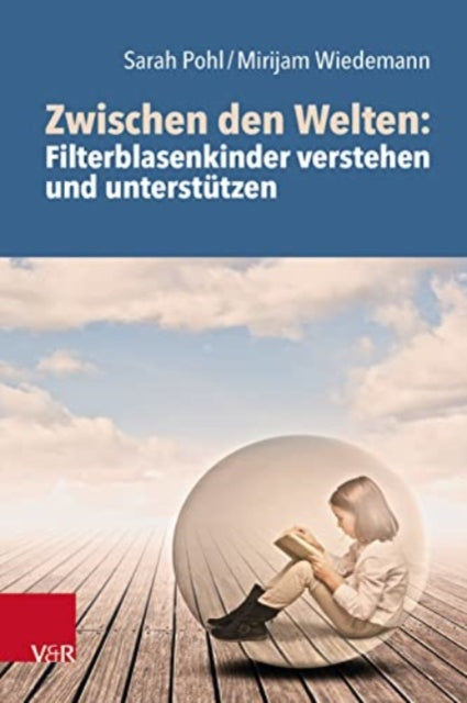 Zwischen den Welten: Filterblasenkinder verstehen und unterstutzen