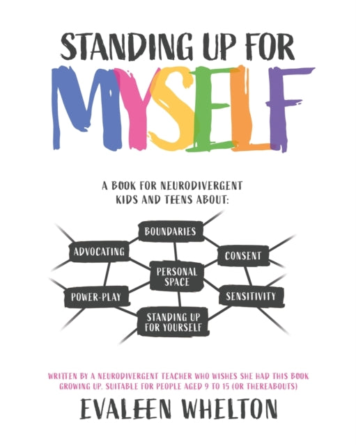 Standing Up for Myself: An empowering book for Neurodivergent kids and teens about boundaries, sensitivity, personal space, consent, power play and self advocacy
