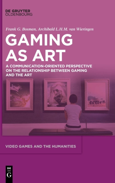 Video Games as Art: A Communication-Oriented Perspective on the Relationship between Gaming and the Art