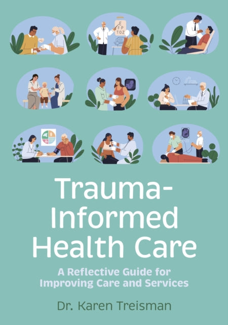 Trauma-Informed Health Care: A Reflective Guide for Improving Care and Services