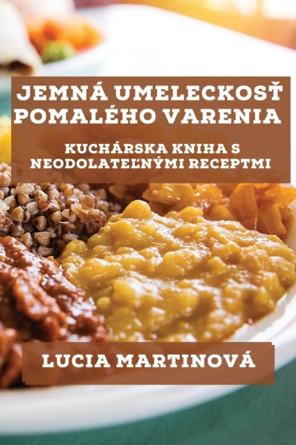 Jemna Umeleckosť Pomaleho Varenia: Kucharska Kniha s Neodolateľnymi Receptmi