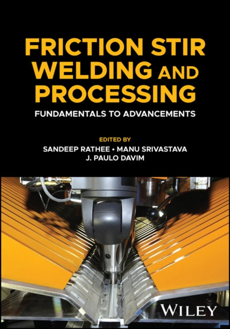 Friction Stir Welding and Processing: Fundamentals to Advancements