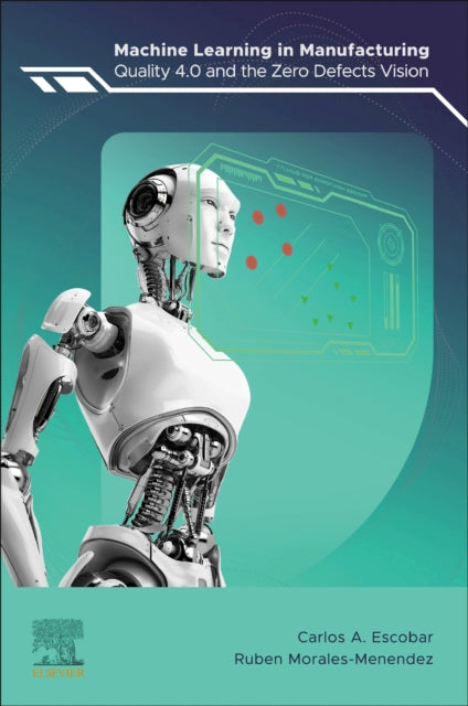 Machine Learning in Manufacturing: Quality 4.0 and the Zero Defects Vision