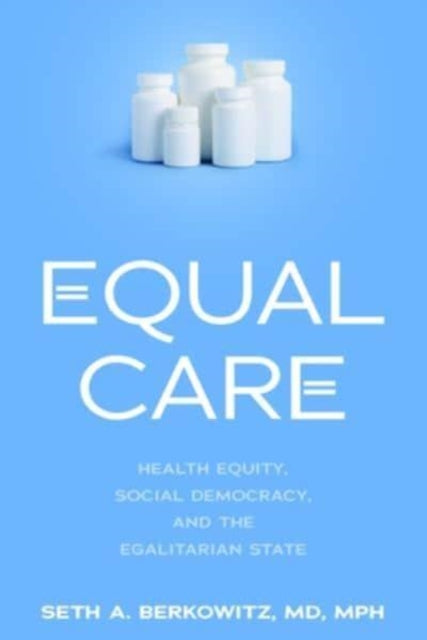Equal Care: Health Equity, Social Democracy, and the Egalitarian State