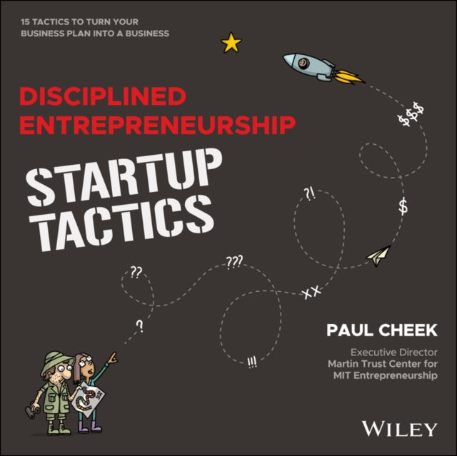 Disciplined Entrepreneurship Startup Tactics: 15 Tactics to Turn Your Business Plan into a Business
