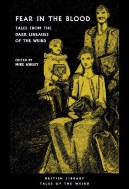 Fear in the Blood: Tales from the Dark Lineages of the Weird