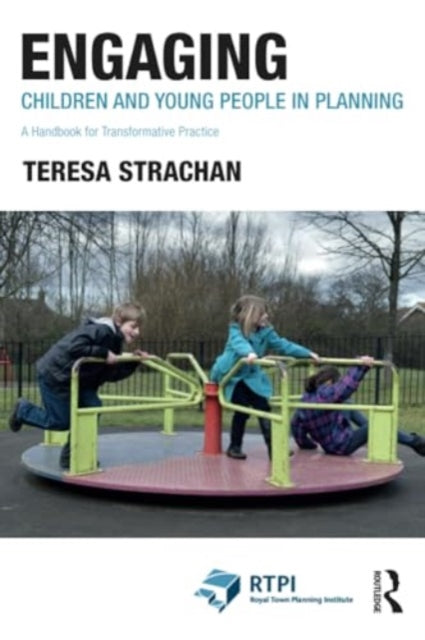 Engaging Children and Young People in Planning: A Handbook for Transformative Practice