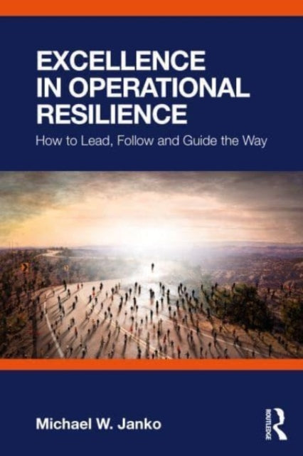 Excellence in Operational Resilience: How to Lead, Follow and Guide the Way