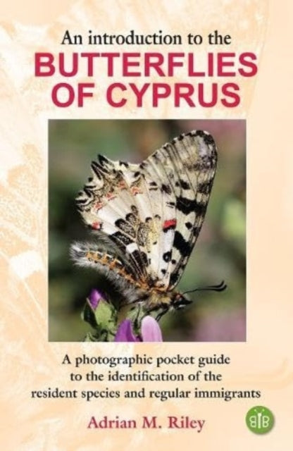 An Introduction to the Butterflies of Cyprus: A photographic pocket guide to the identification of the resident species and regular immigrants