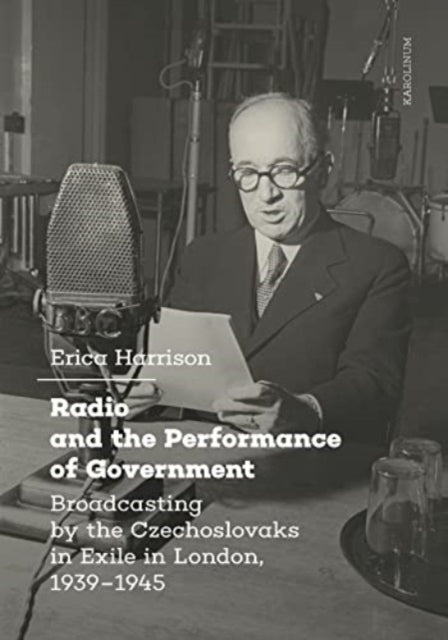 Radio and the Performance of Government: Broadcasting by the Czechoslovaks in Exile in London, 1939β1945