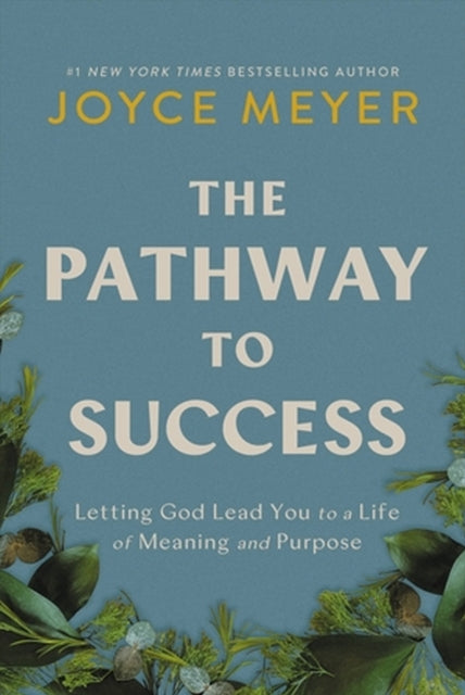 The Pathway to Success: Letting God Lead You to a Life of Meaning and Purpose