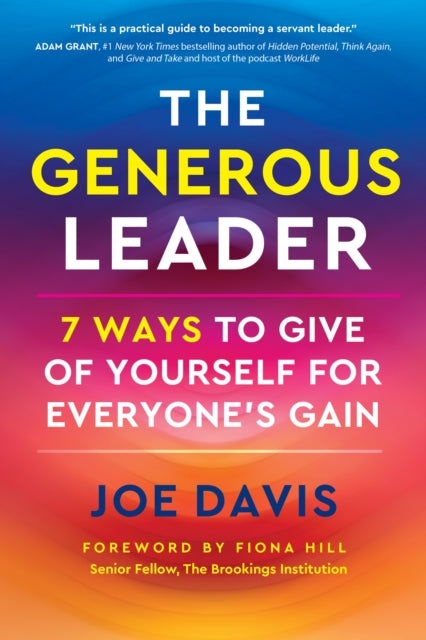 The Generous Leader: 7 Ways to Give of Yourself for Everyone’s Gain