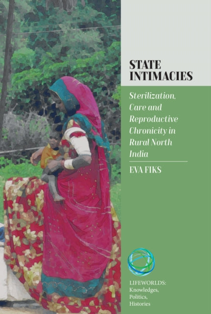 State Intimacies: Sterilization, Care and Reproductive Chronicity in Rural North India