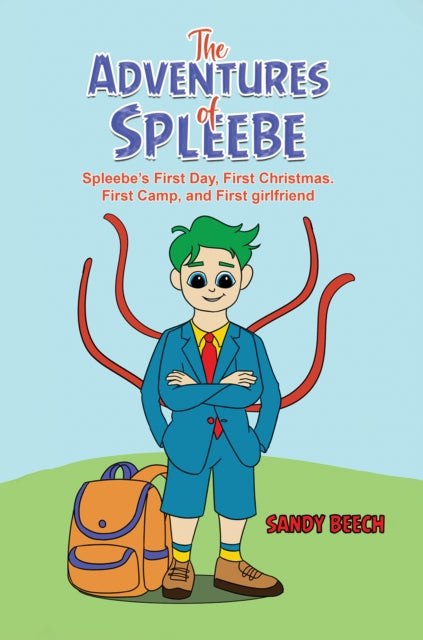The Adventures of Spleebe: Spleebe’s First Day, First Christmas. First Camp, and First girlfriend