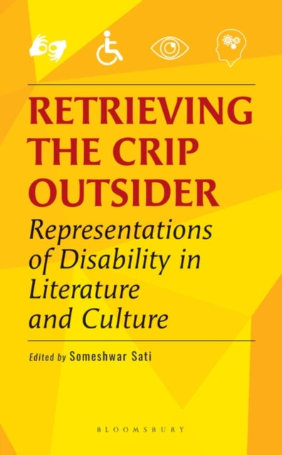 Retrieving the Crip Outsider: Representations of Disability in Literature and Culture