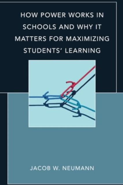 How Power Works in Schools and Why It Matters for Maximizing Students’ Learning
