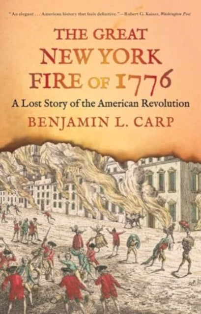 The Great New York Fire of 1776: A Lost Story of the American Revolution