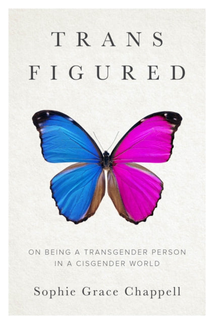 Trans Figured: On Being a Transgender Person in a Cisgender World