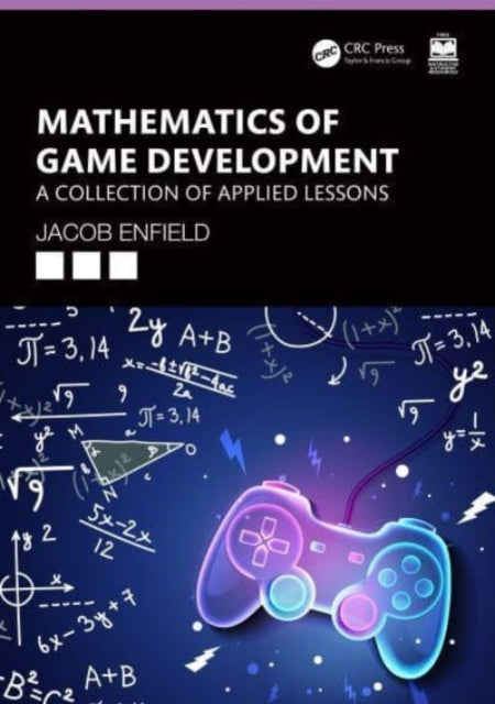 Mathematics of Game Development: A Collection of Applied Lessons