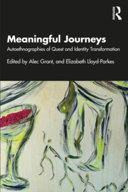 Meaningful Journeys: Autoethnographies of Quest and Identity Transformation