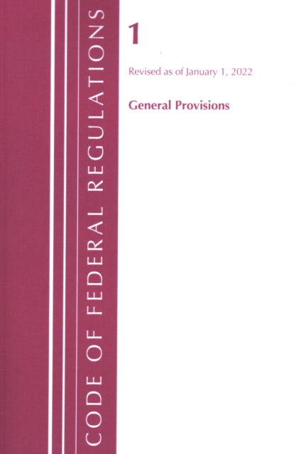 Code of Federal Regulations, Title 01 General Provisions, Revised as of January 1, 2022