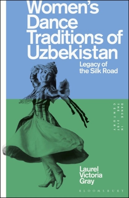 Women’s Dance Traditions of Uzbekistan: Legacy of the Silk Road