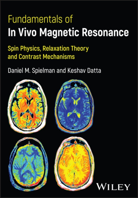 Fundamentals of In Vivo Magnetic Resonance: Spin Physics, Relaxation Theory, and Contrast Mechanisms