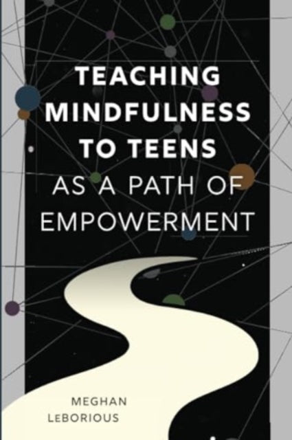 Teaching Mindfulness to Teens as a Path of Empowerment