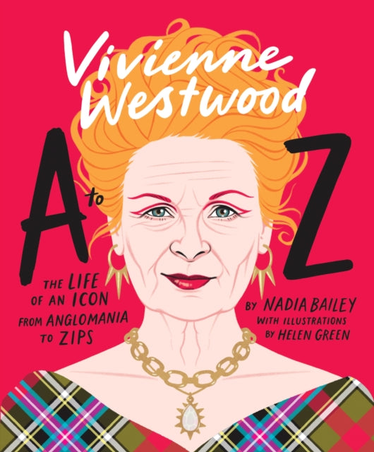 Vivienne Westwood A to Z: The Life of an Icon: From Anglomania to Zips