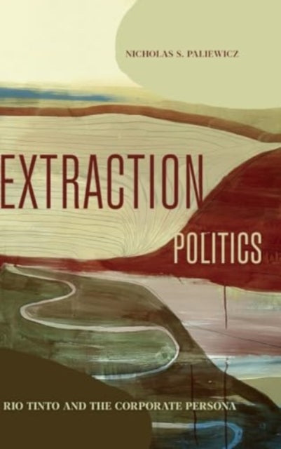 Extraction Politics: Rio Tinto and the Corporate Persona