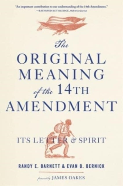 The Original Meaning of the Fourteenth Amendment: Its Letter and Spirit