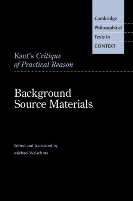 Kant's Critique of Practical Reason: Background Source Materials
