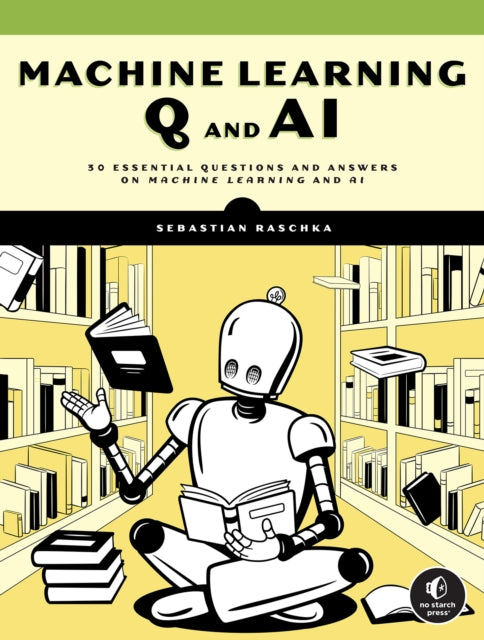 Machine Learning Q And Ai: 30 Essential Questions and Answers on Machine Learning and AI