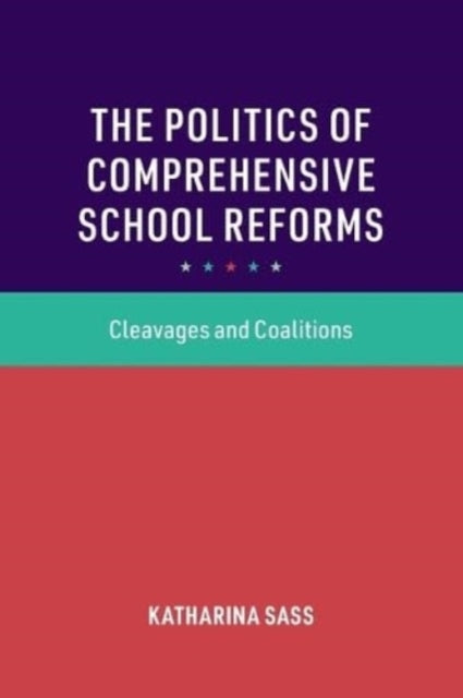 The Politics of Comprehensive School Reforms: Cleavages and Coalitions