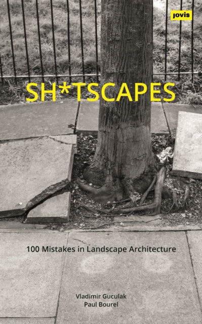 Sh*tscapes: 100 Mistakes in Landscape Architecture
