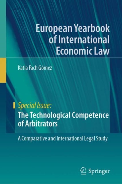 The Technological Competence of Arbitrators: A Comparative and International Legal Study