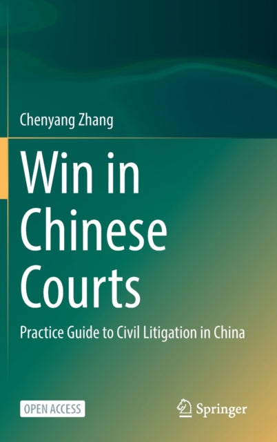 Win in Chinese Courts: Practice Guide to Civil Litigation in China