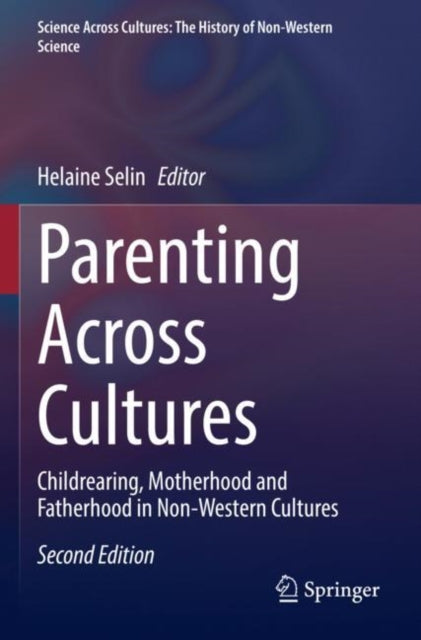 Parenting Across Cultures: Childrearing, Motherhood and Fatherhood in Non-Western Cultures