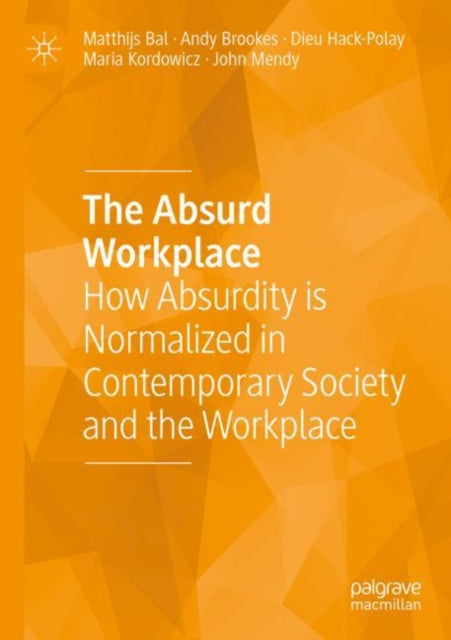 The Absurd Workplace: How Absurdity is Normalized in Contemporary Society and the Workplace
