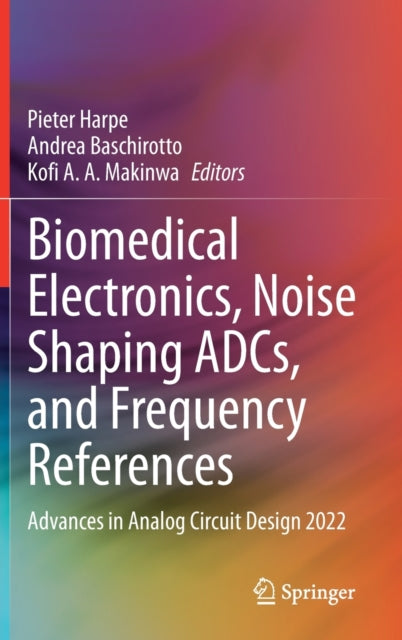 Biomedical Electronics, Noise Shaping ADCs, and Frequency References: Advances in Analog Circuit Design 2022
