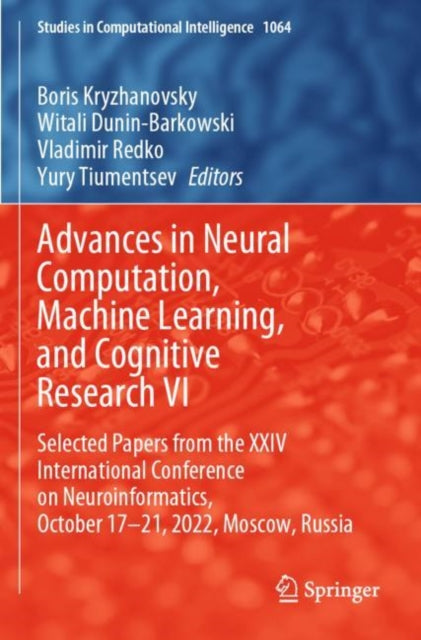 Advances in Neural Computation, Machine Learning, and Cognitive Research VI: Selected Papers from the XXIV International Conference on Neuroinformatics, October 17-21, 2022, Moscow, Russia