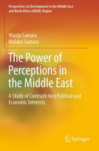 The Power of Perceptions in the Middle East: A Study of Contradictory Political and Economic Interests