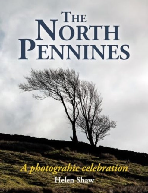 The North Pennines: England's Last Wilderness – a photographic celebration